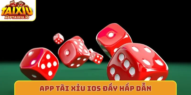 App tài xỉu iOS đầy hấp dẫn