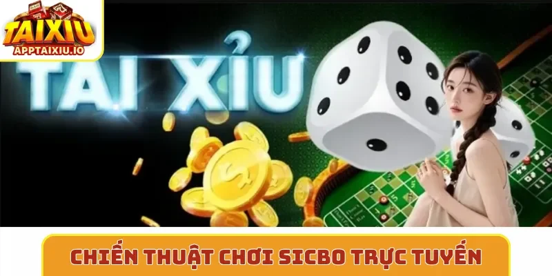 Chiến thuật chơi sicbo trực tuyến