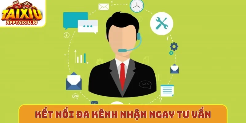 Kết nối đa kênh nhận ngay tư vấn