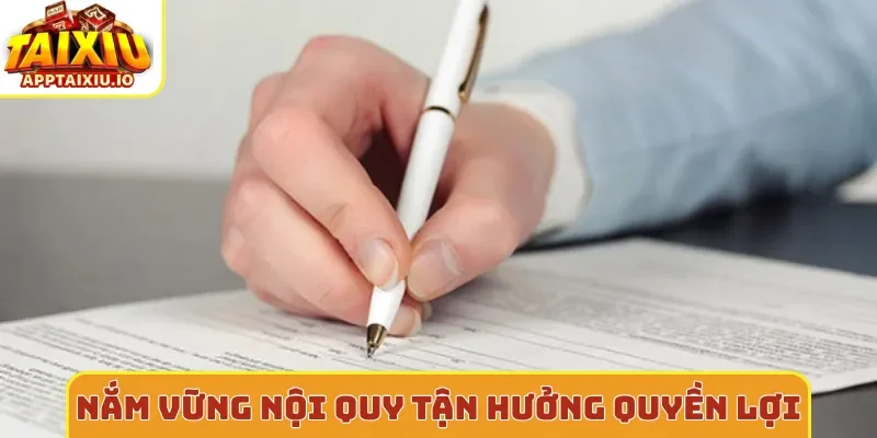 Nắm vững nội quy tận hưởng quyền lợi