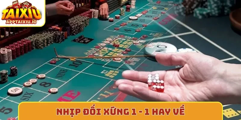 Nhịp đối xứng 1 - 1 hay về