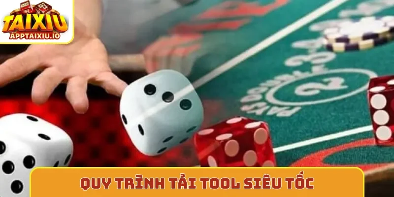 Quy trình tải tool siêu tốc