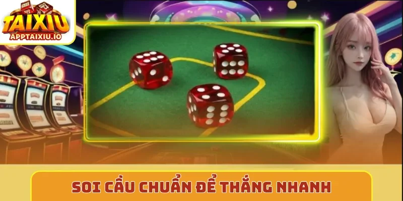 Soi cầu chuẩn để thắng nhanh