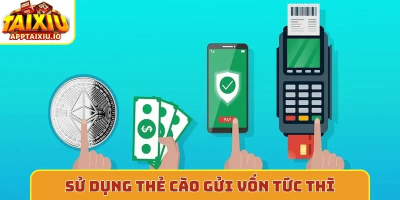 Sử dụng thẻ cào gửi vốn tức thì